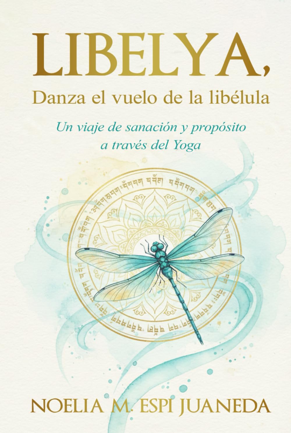 Libelya,Danza el vuelo de la libélula: Un viaje de sanación y propósito a través del Yoga