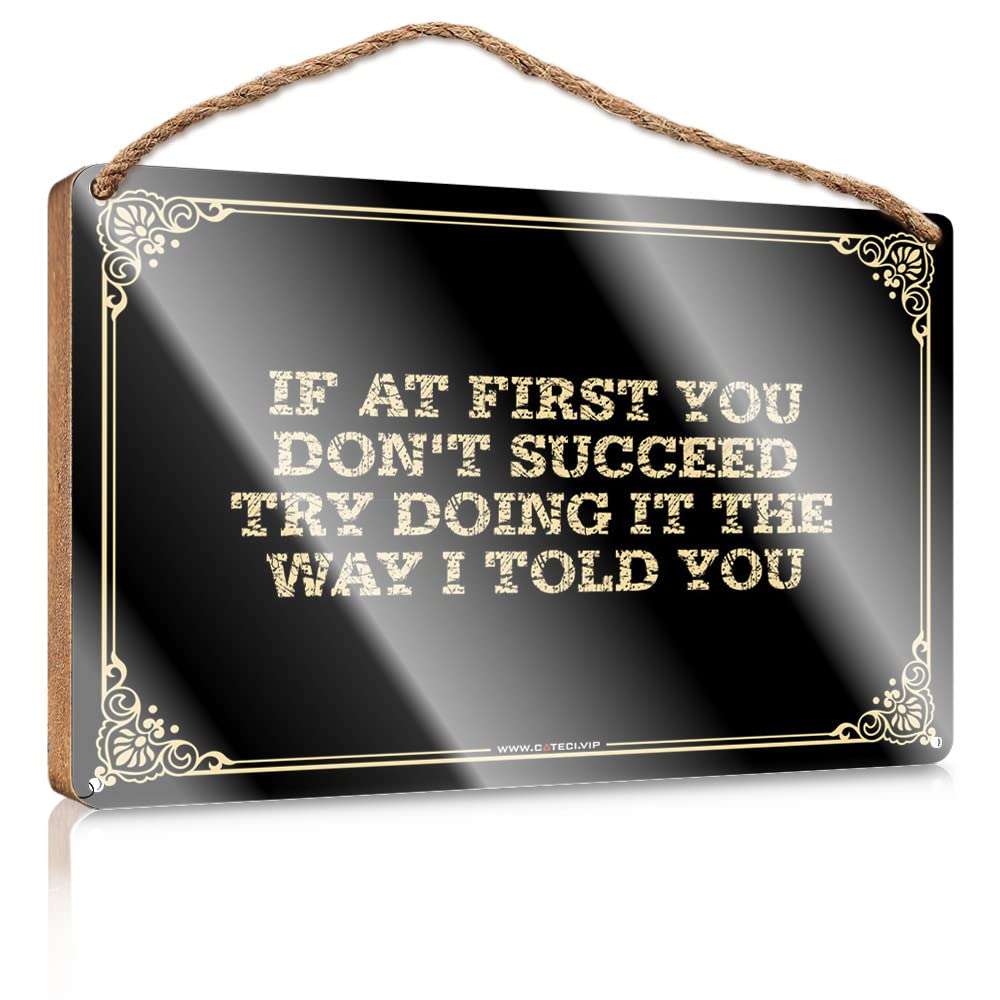 MAHQPZXSF Quote Wood Plaque If At First You Don'T Succeed, Try Doing It The Way I Told Wooden Sign Family Wall Decor Signs And Plaques(15X28CM)