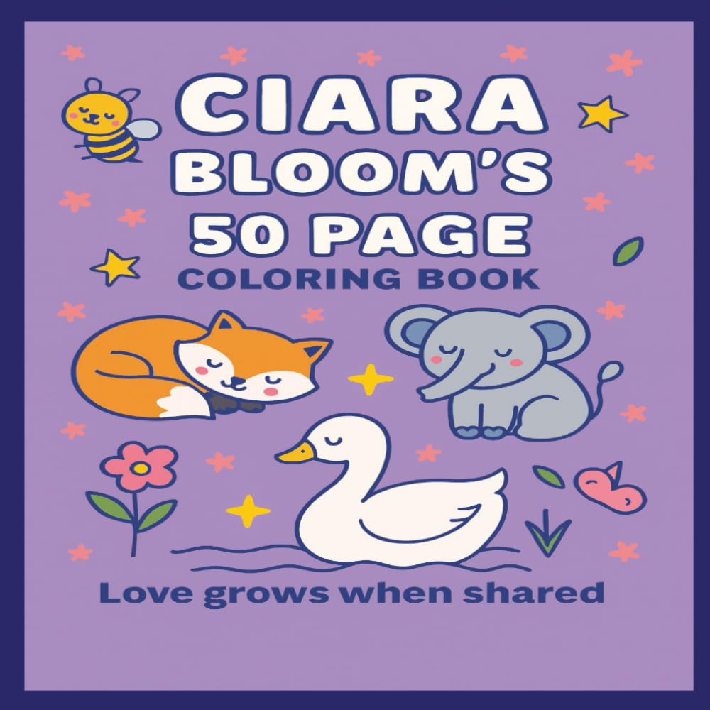 Ciara Bloom's 50 Page Coloring Book: Love Grows When Shared