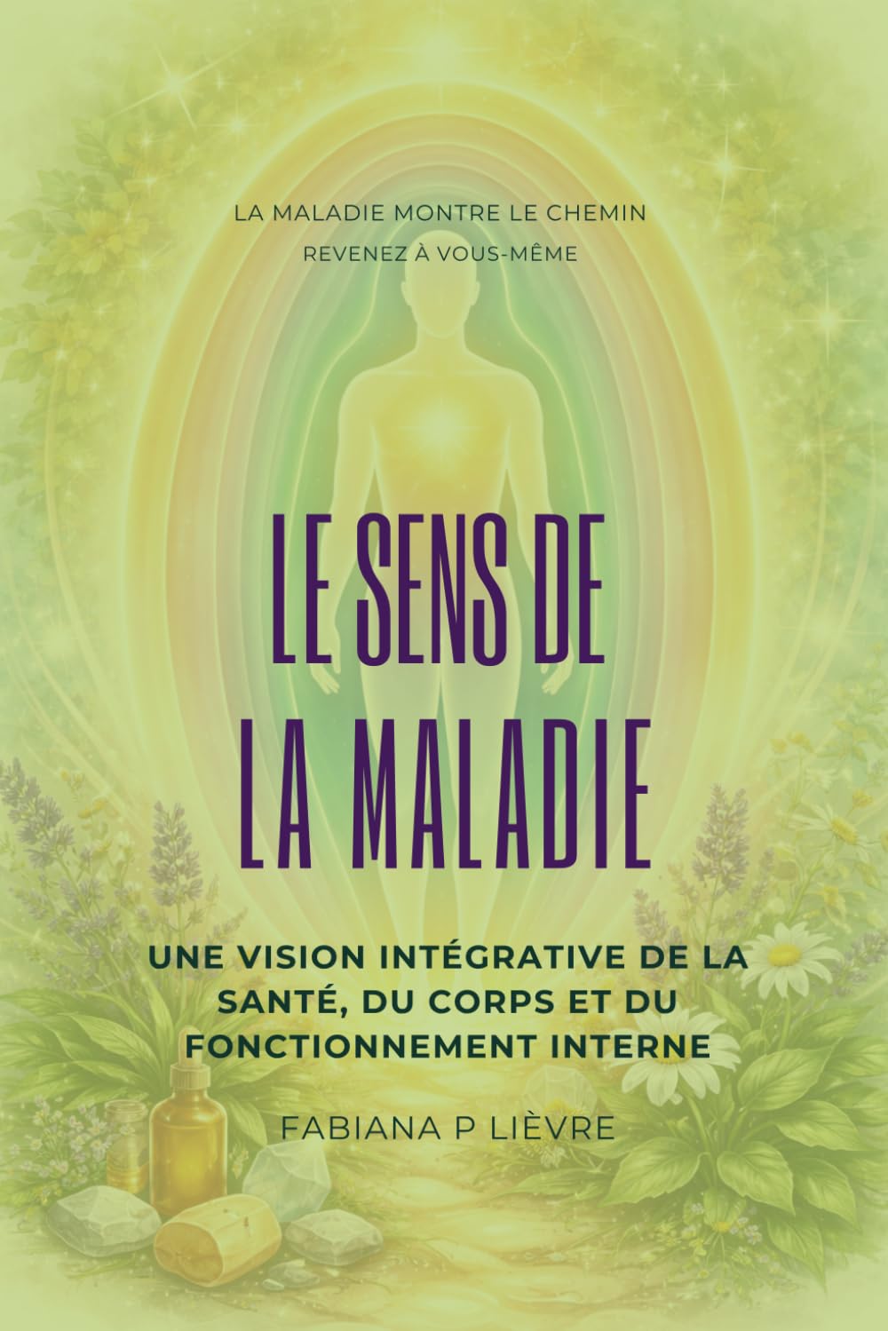 Le sense de la maladie: une visison intégrative de la santé, du corps et du fonctionnement interne