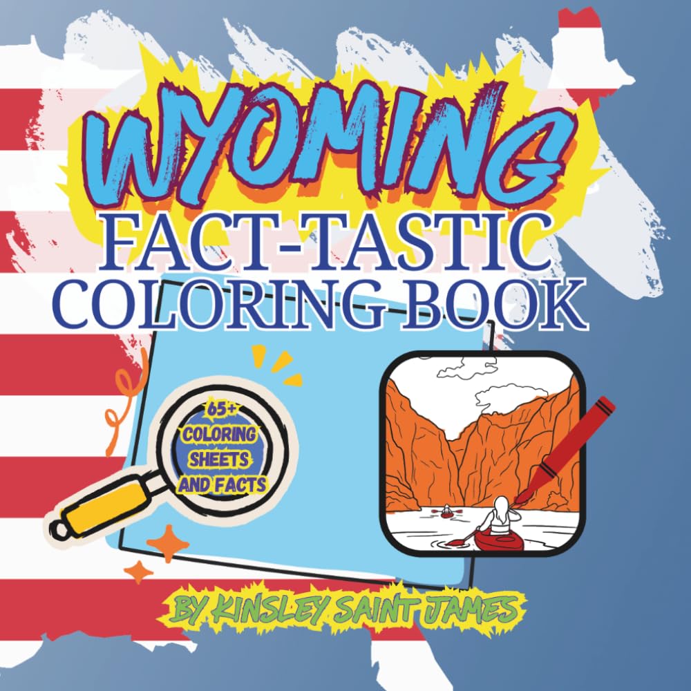 Wyoming Fact-Tastic Coloring Book: Fun Facts, Landmarks, and State Symbols to Color and Learn: A creative and educational coloring adventure through ... families (State Fact-Tastic Coloring Books)