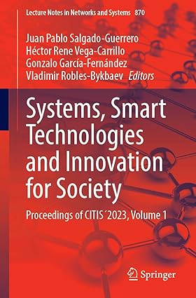 Systems, Smart Technologies and Innovation for Society: Proceedings of CITIS´2023, Volume 1: 870 (Lecture Notes in Networks and Systems, 870)-Wow! eBook
