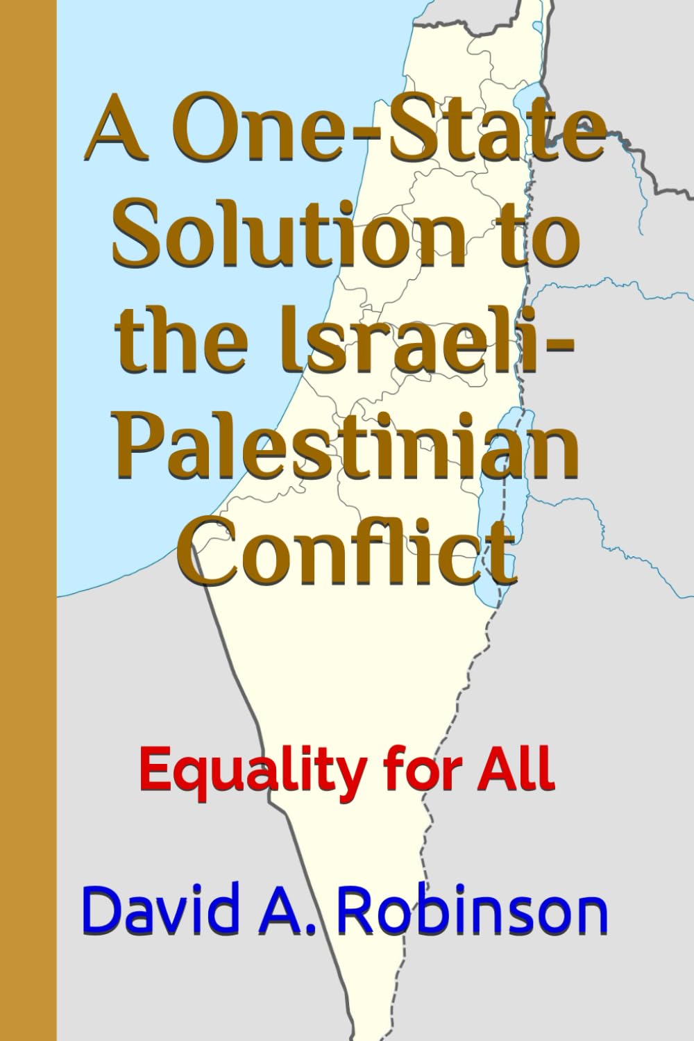 A One-State Solution to the Israeli-Palestinian Conflict: Equality for All
