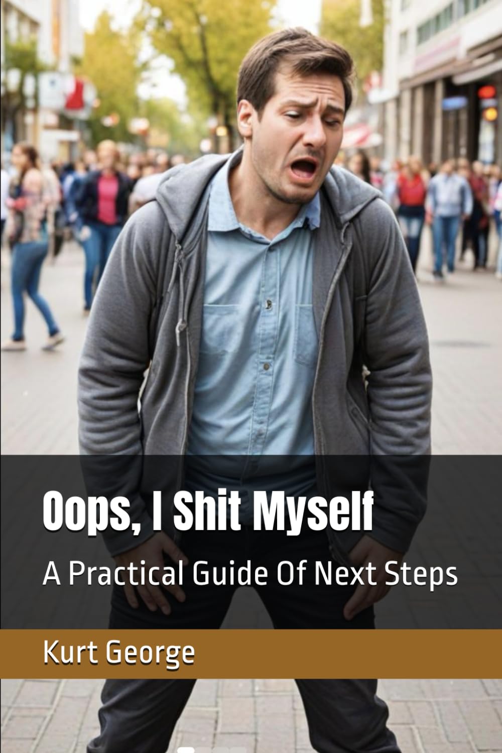 Oops....I Shit Myself: A Practical Guide Of Next Steps
