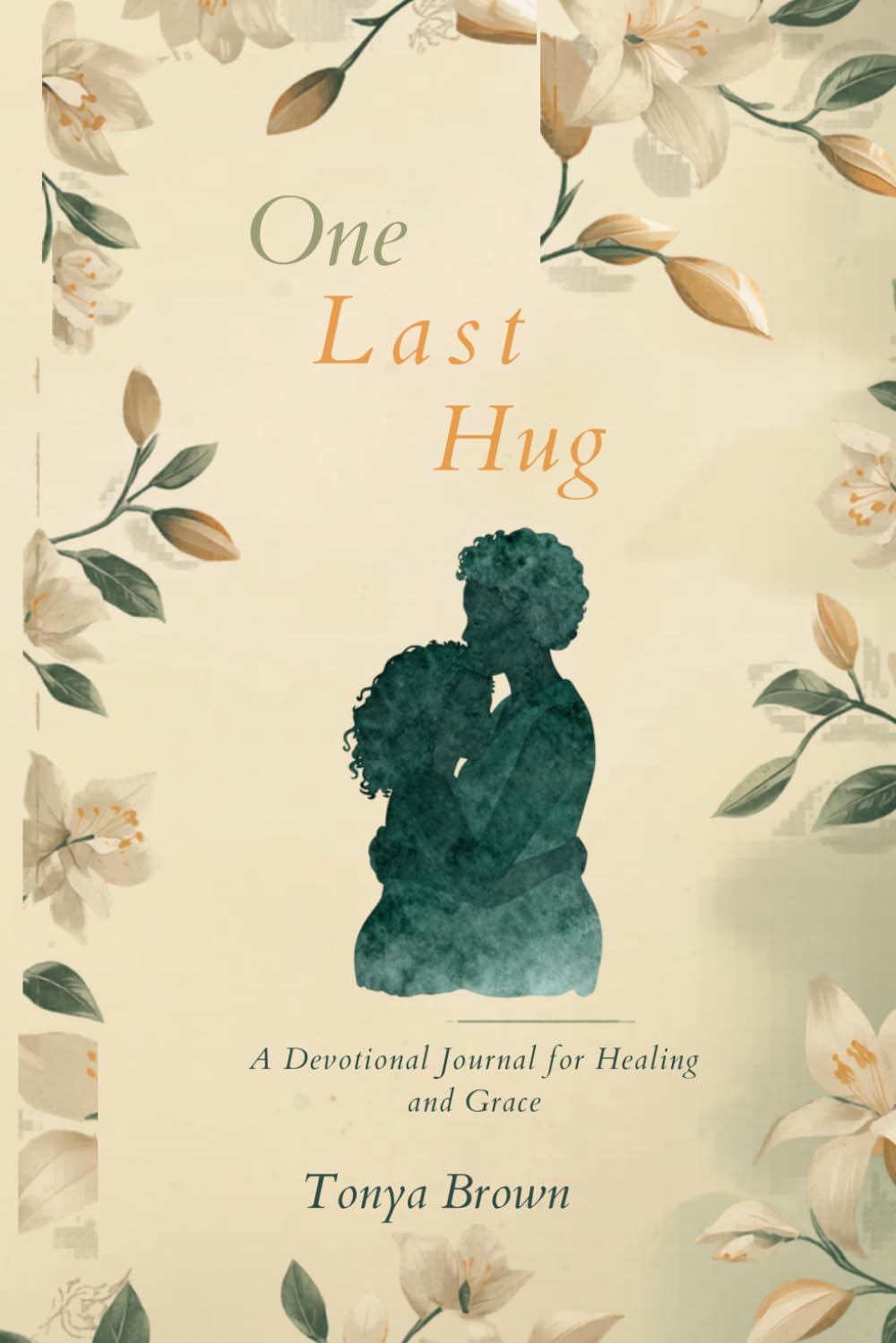 One Last Hug: A Devotional Journal for Healing and Grace