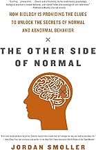 The Other Side of Normal: How Biology Is Providing the Clues to Unlock the Secrets of Normal and Abnormal Behavior