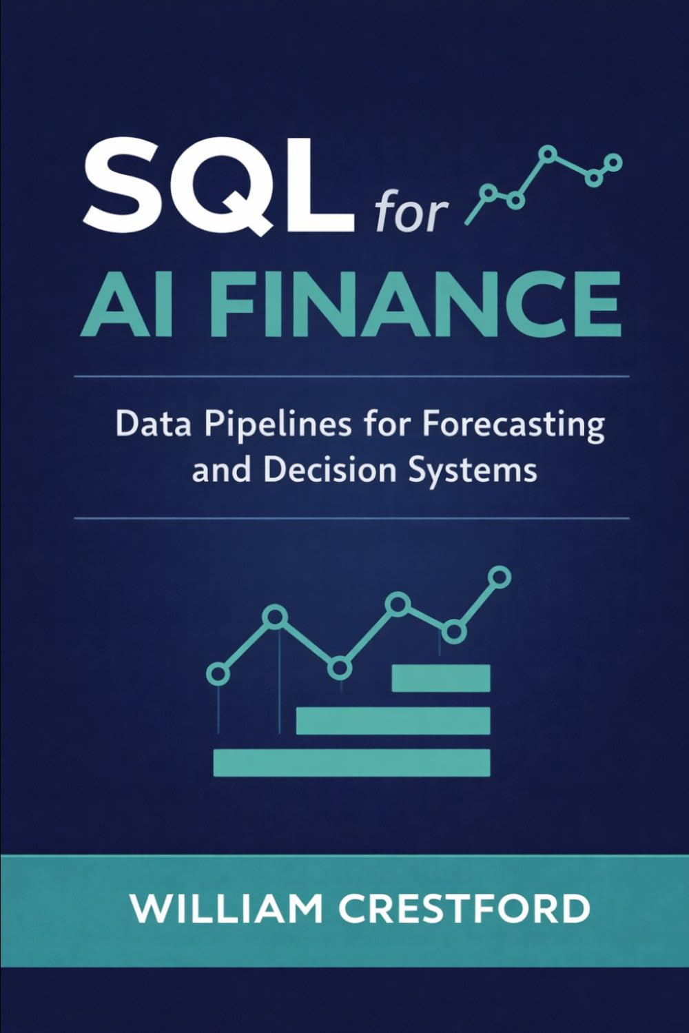 SQL for AI Finance: Data Pipelines for Forecasting and Decision Systems