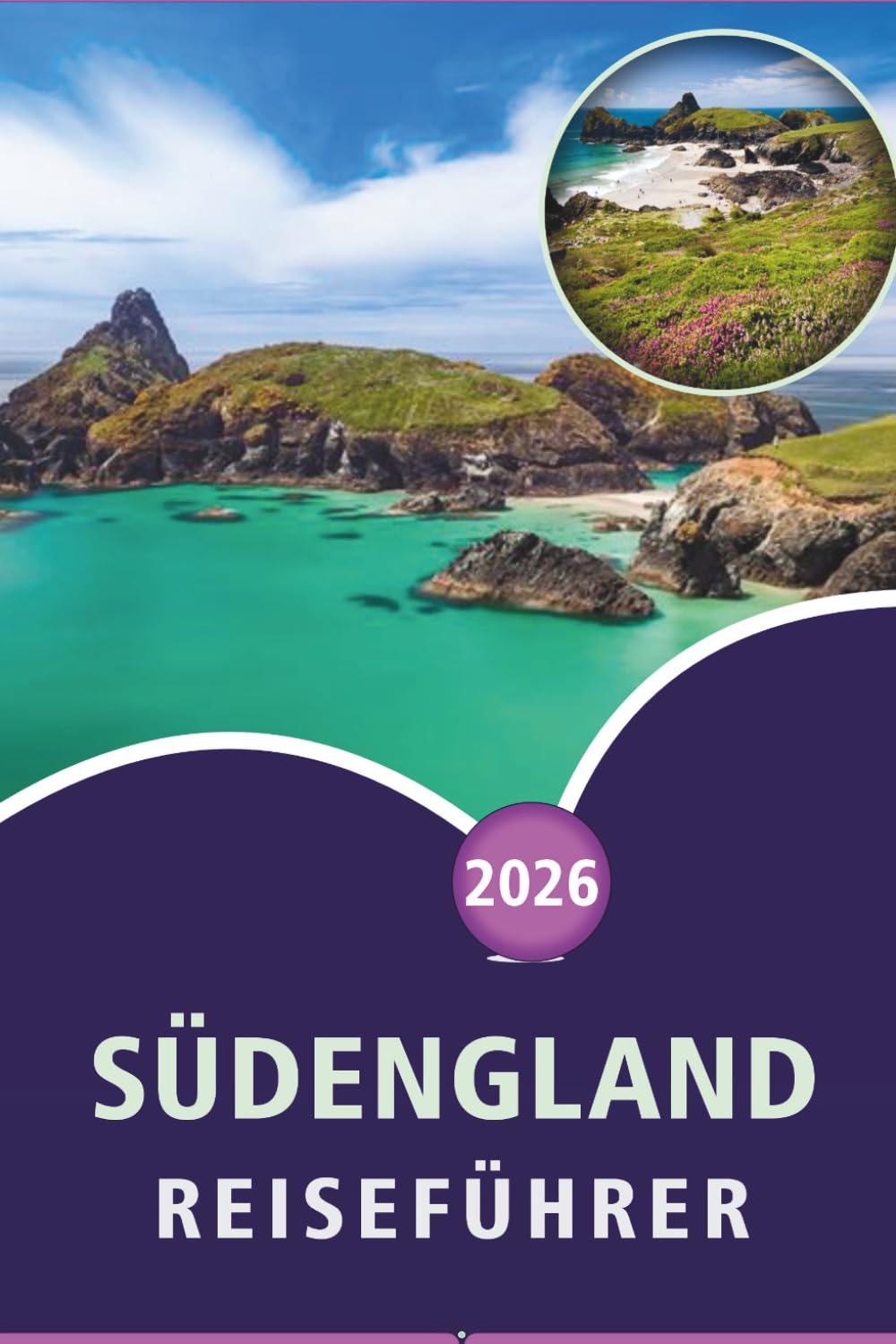 SÜDENGLAND REISEFÜHRER 2026: Entdecken Sie Küstenschönheit, Top-Attraktionen, historische Sehenswürdigkeiten, malerische Landschaften, lokale Küche, ... und praktische Tipps für jeden Reisenden.