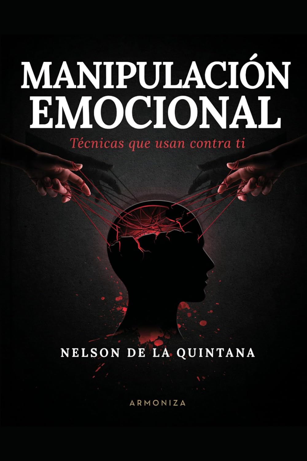 Manipulación Emocional.: Técnicas que usan contra ti. (Psicología Oscura)