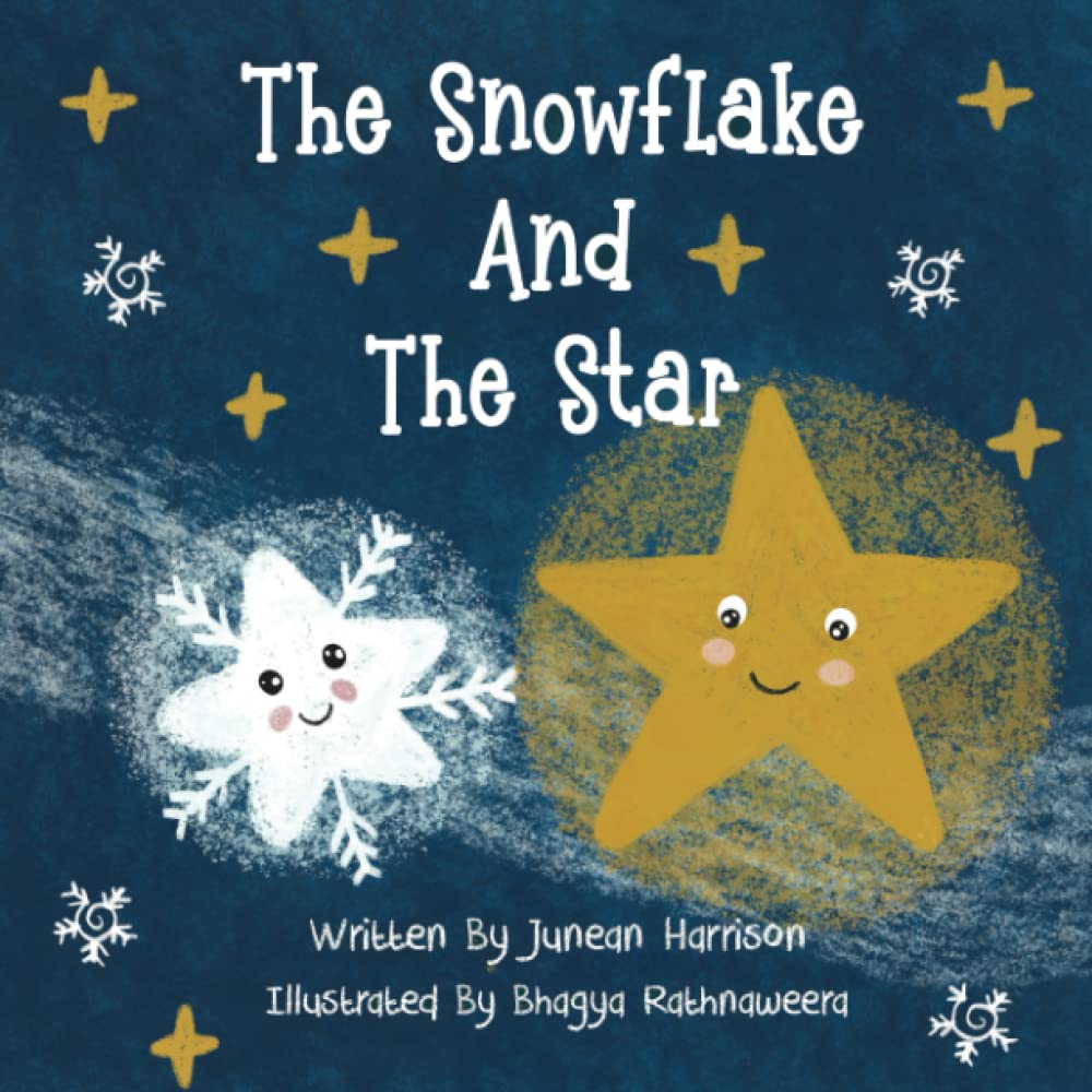 The Snowflake And The Star: A Twinkling Tale About Kindness That Sparks A New Friendship.