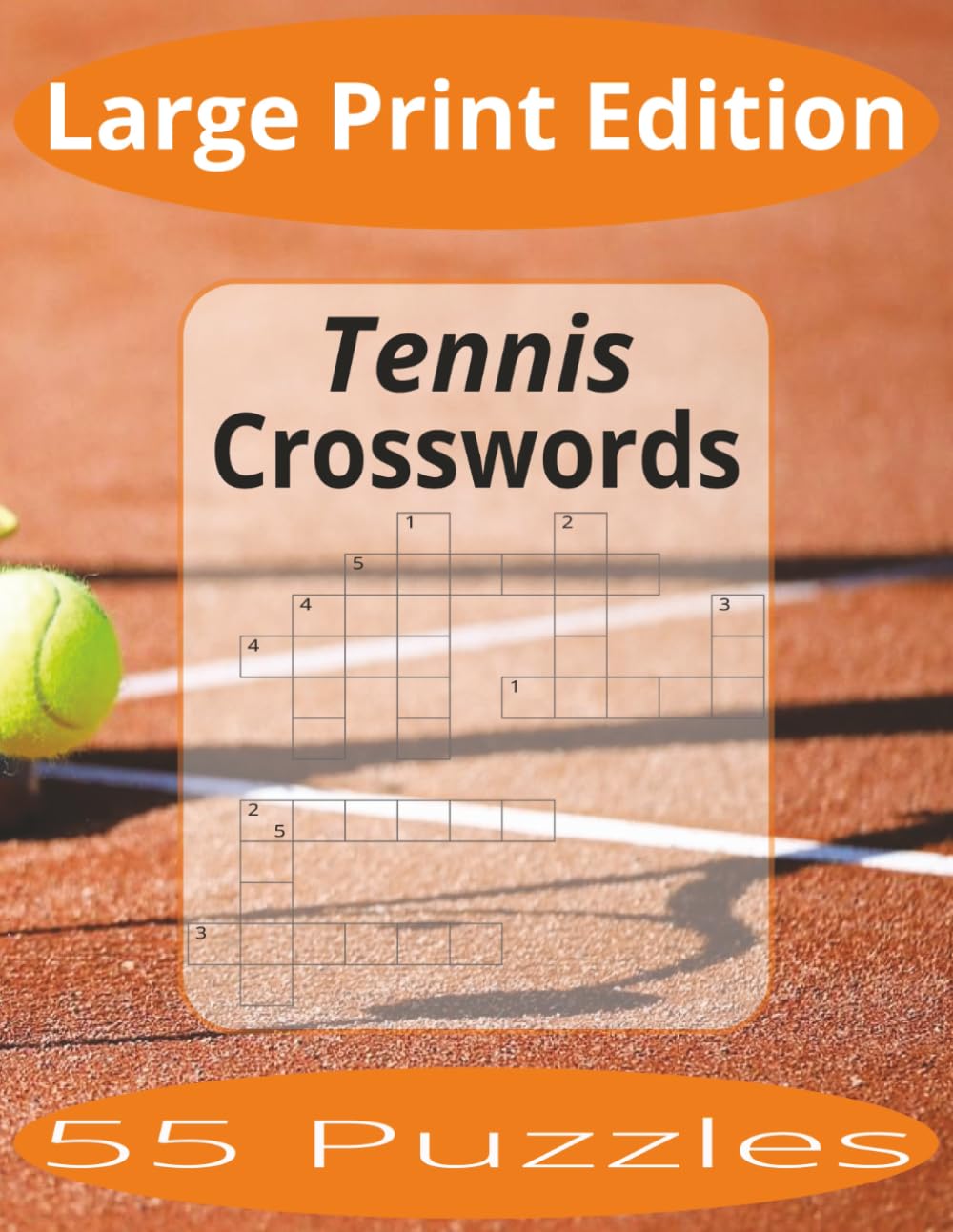 Tennis Crosswords Large Print: Crossword Puzzles Easy to Read Print about Tennis and more | Large Print Edition | 8.5x11 inches, 110 pages | 55 Puzzles | Gift for Vacations, Holiday, and Spare Time.