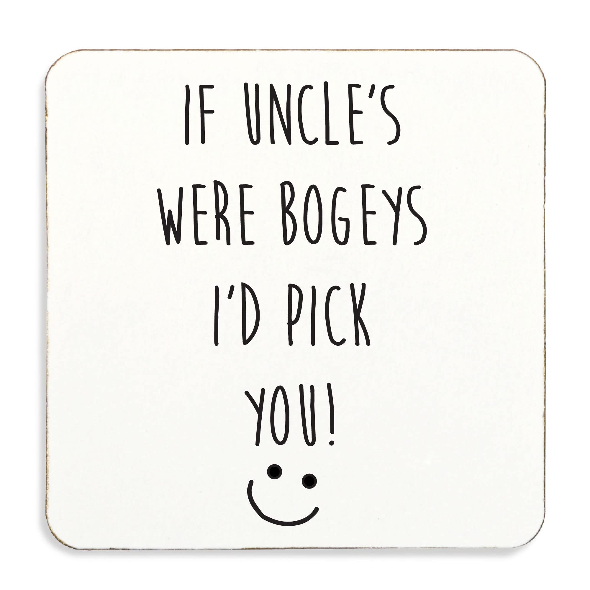 60 Second Makeover Limited If Uncle's Were Bogeys I'd Pick You. Funny Coaster,