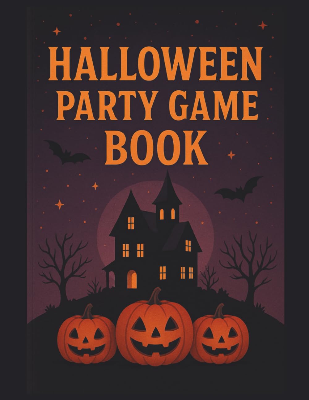 Halloween Party Game Book: Truth or Scare • Would You Rather • Trivia • Challenges for Kids, Teens & Adults
