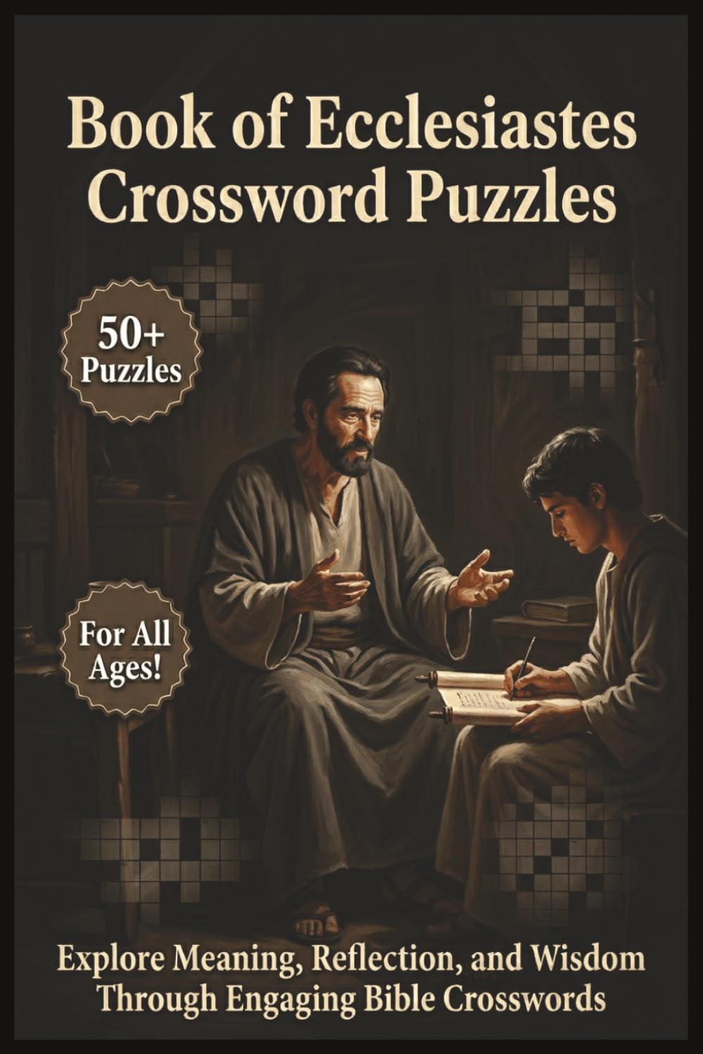 Book of Ecclesiastes Crossword Puzzles | 50+ Puzzles | For All Ages!: Explore Meaning, Reflection, and Wisdom Through Engaging Bible Crosswords