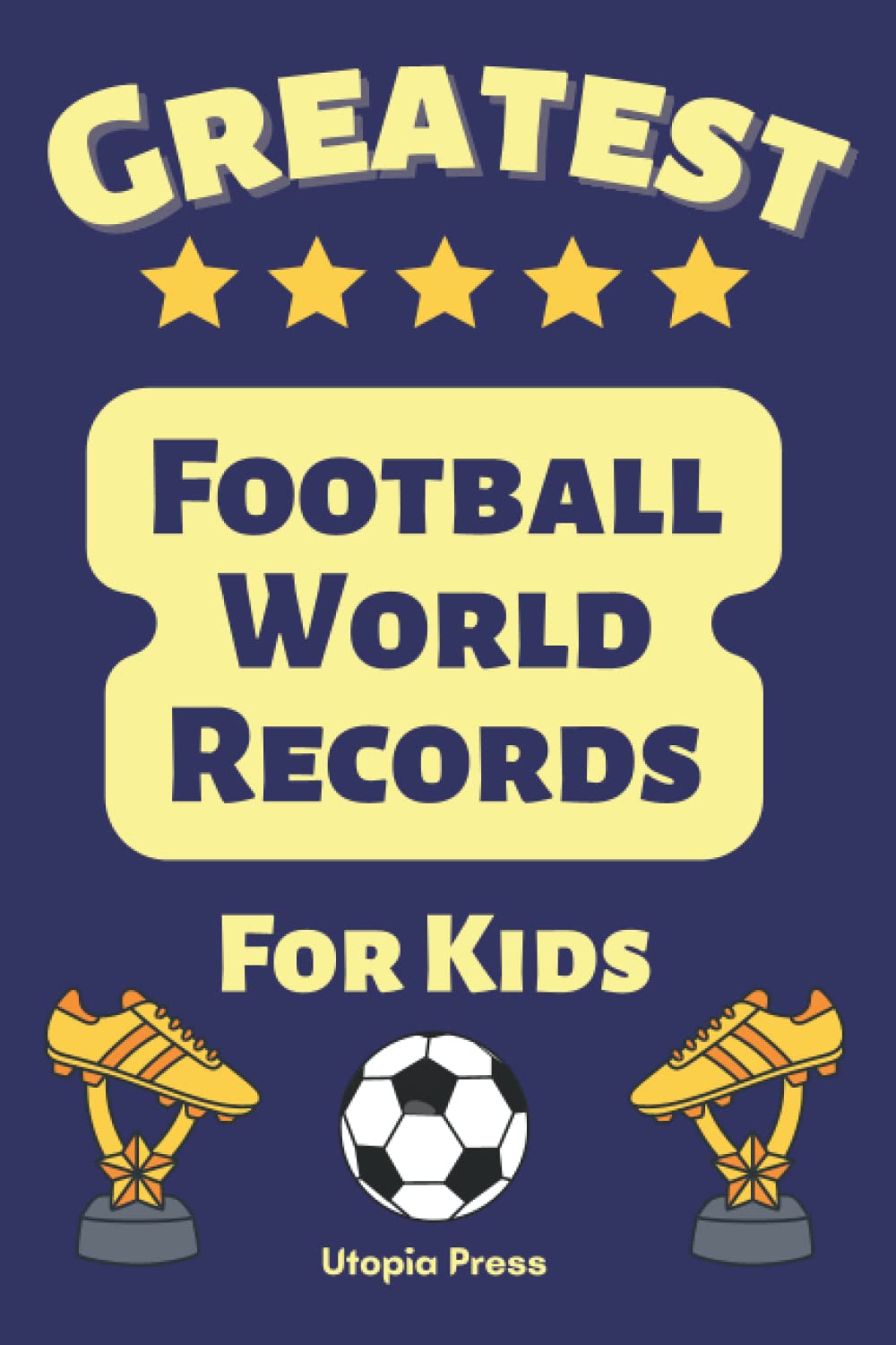 Buy Greatest Football World Records For Kids Football Gift Book Of