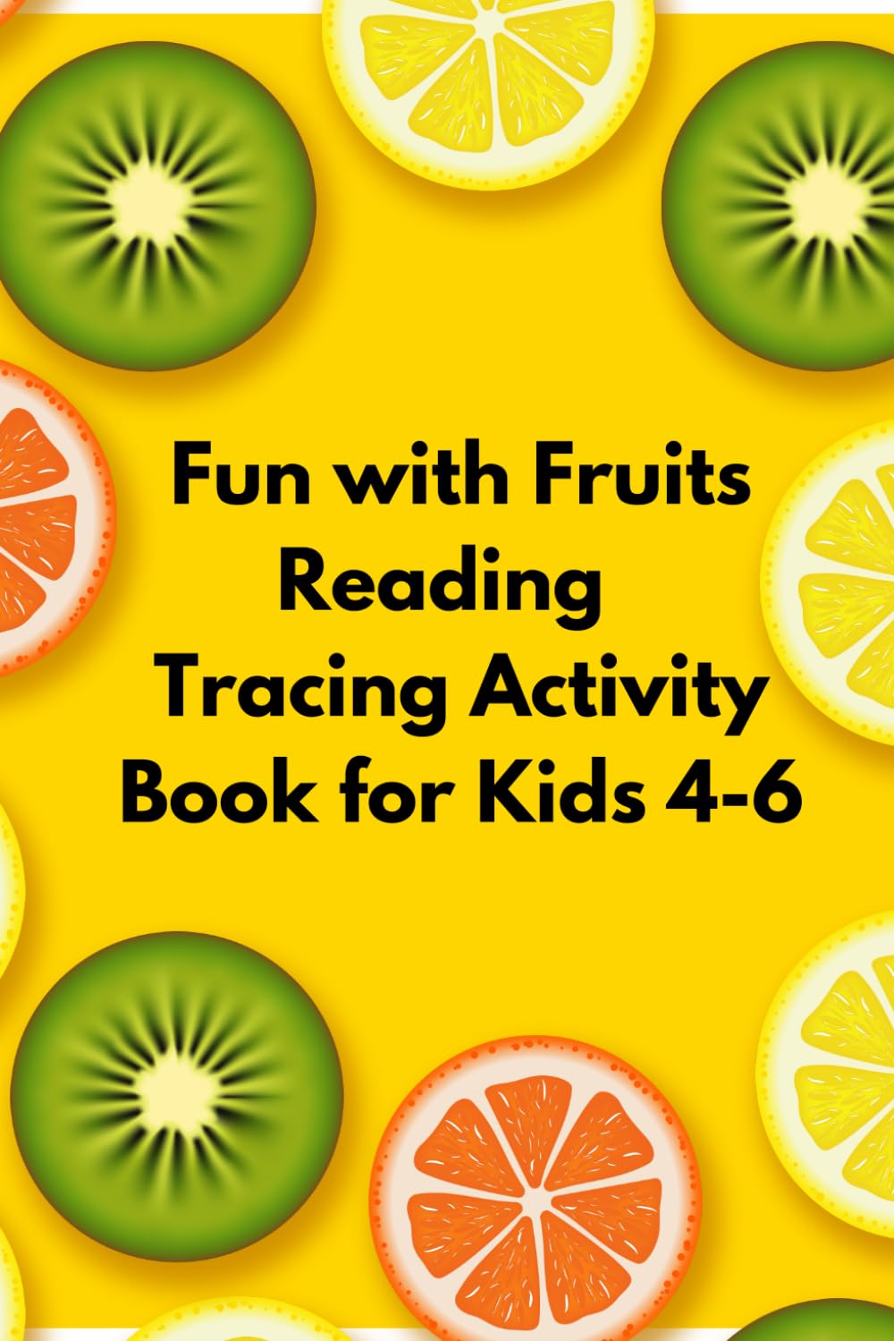 Little fruit explorer! Let’s learn fruit names, trace the letters, and have fun coloring for Kids 4-6: Fun with Fruits: Reading & Tracing Activity Book for Kids 4-6