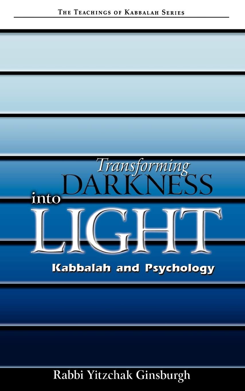 Transforming Darkness Into Light: Kabbalah and Pyschology: 4 (Teachings of Kabbalah)