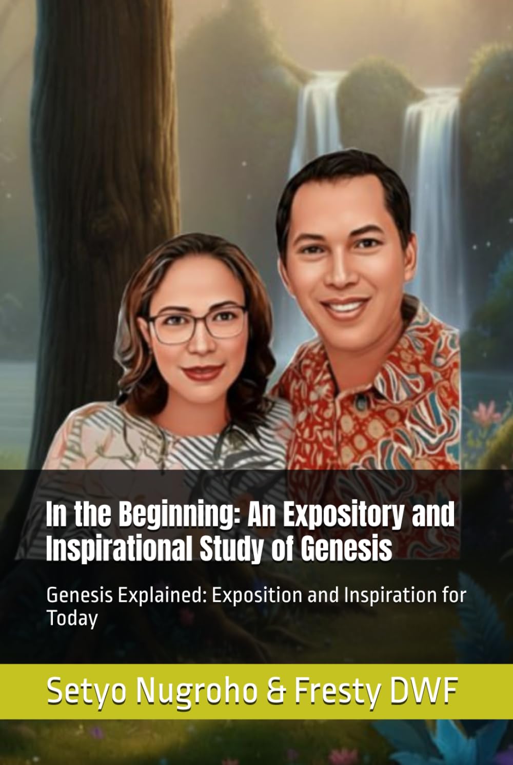 In the Beginning: An Expository and Inspirational Study of Genesis: Genesis Explained: Exposition and Inspiration for Today (GENESIS EXPOSITORY)