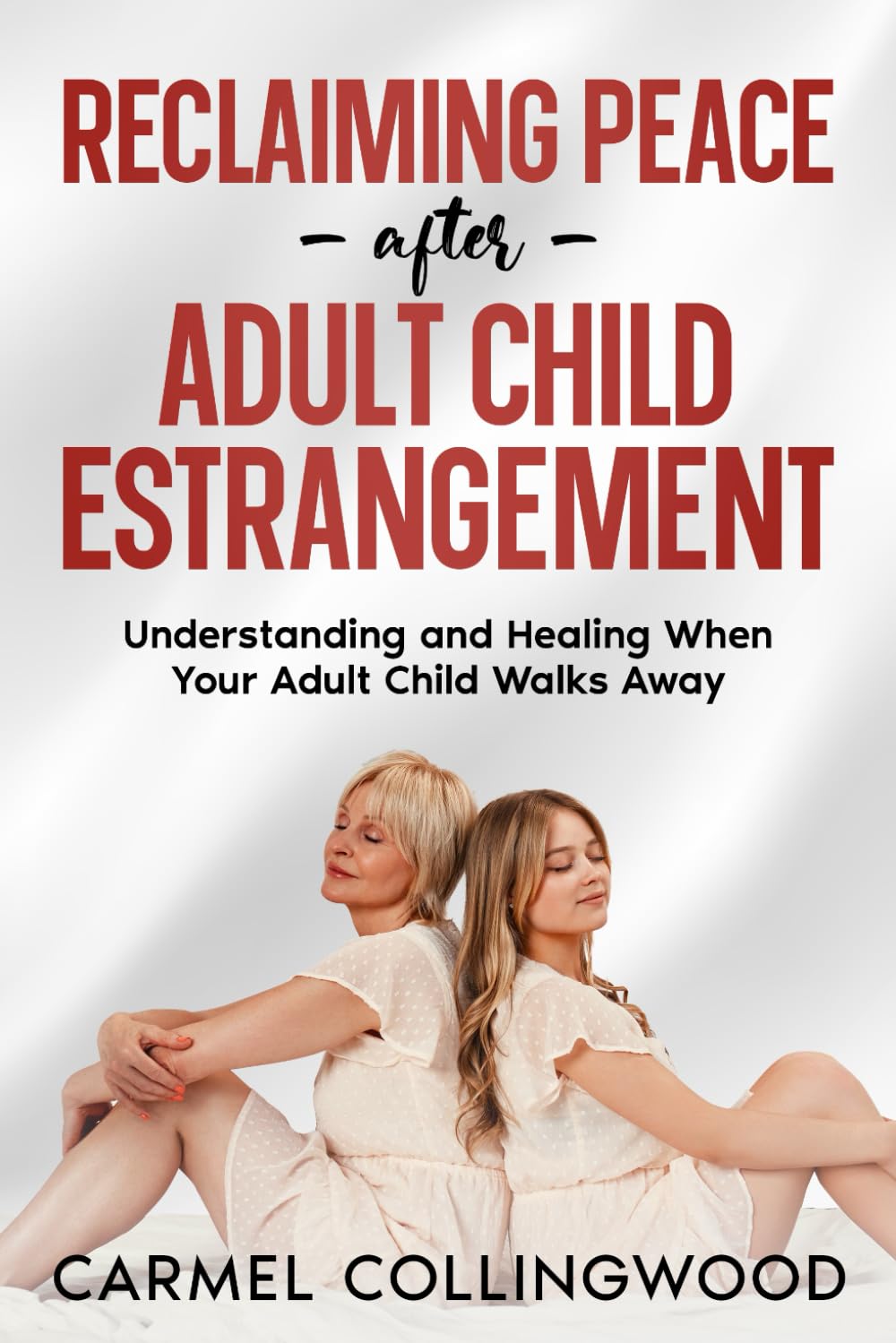Reclaiming Peace After Adult Child Estrangement: Understanding and healing When Your Adult Child Walks Away (Holistic Guides)