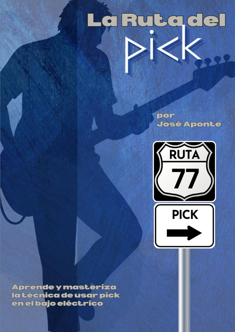 La Ruta del Pick: Domina la técnica del bajo eléctrico con púa: velocidad, precisión y un sonido definido para cualquier estilo