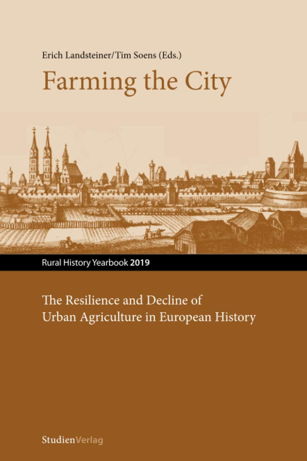 Farming the City: The Resilience and Decline of Urban Agriculture in European History. Resilienz und Niedergang der städtischen Landwirtschaft in der europäischen Geschichte