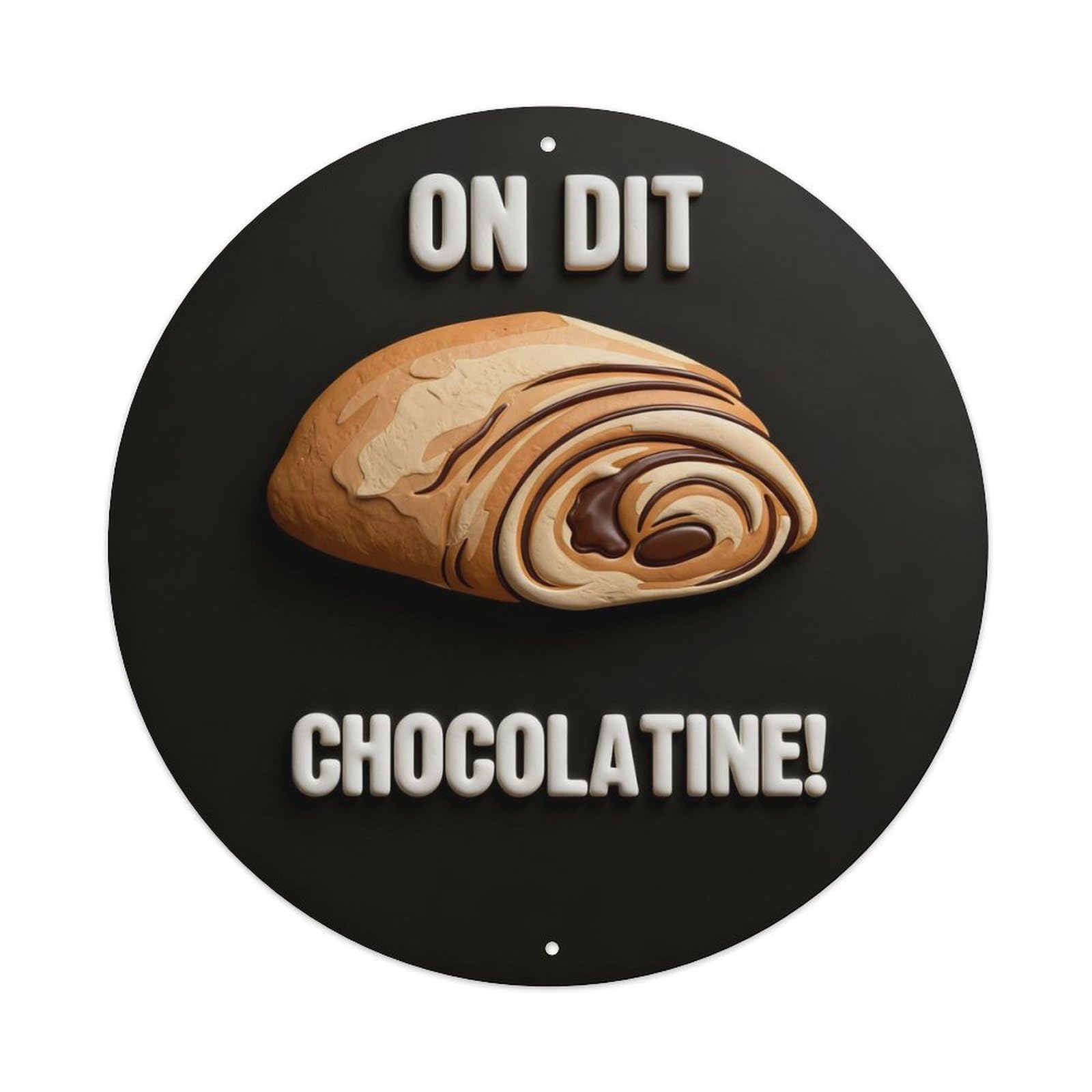 They Say Chocolatine Round Metal Tin Sign Vintage Wall Decor, Bar Garage Cafe Kitchen Home Wall Art Poster 8x8inches