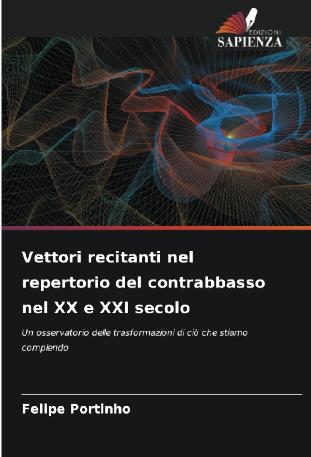 Vettori recitanti nel repertorio del contrabbasso nel XX e XXI secolo: Un osservatorio delle trasformazioni di ciò che stiamo compiendo