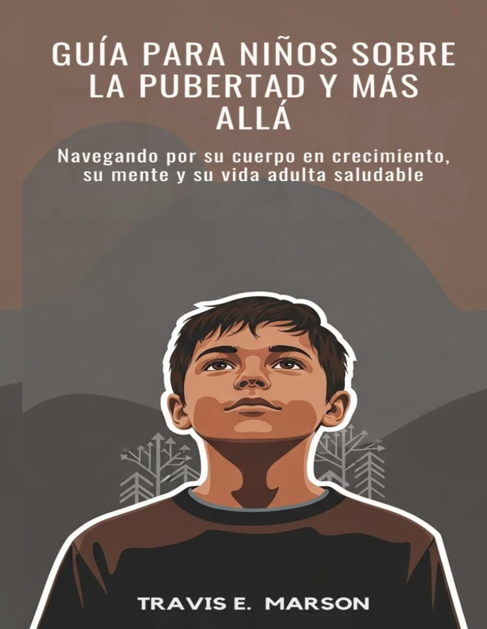 GUÍA PARA NIÑOS SOBRE LA PUBERTAD Y MÁS ALLÁ