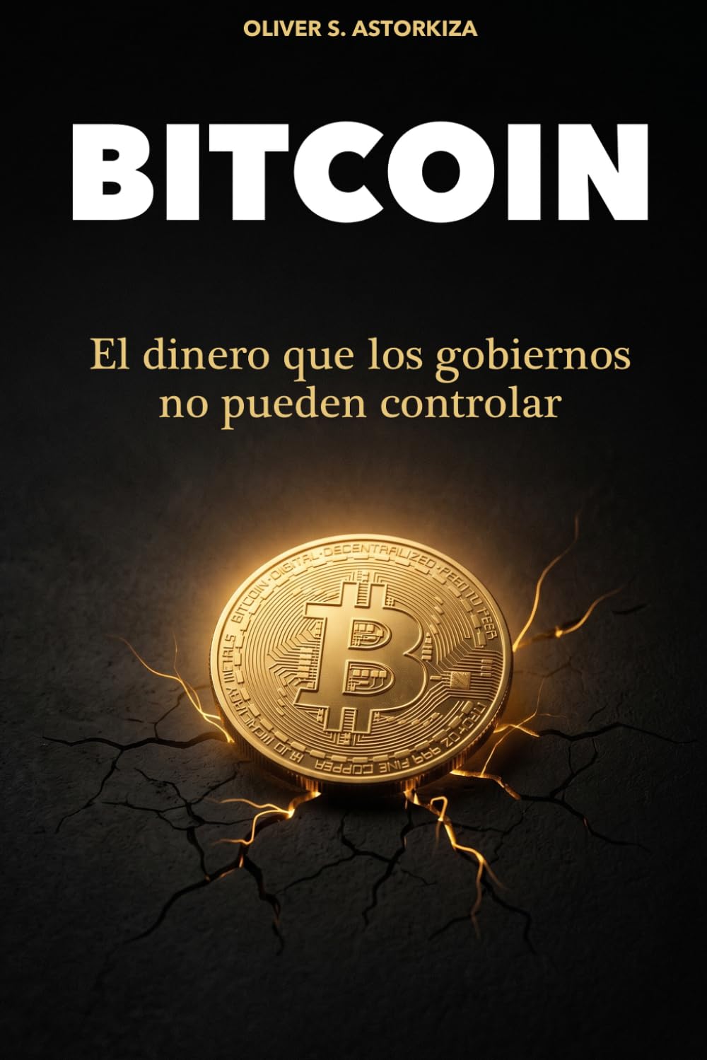 BITCOIN: El dinero que lo gobiernos no pueden controlar