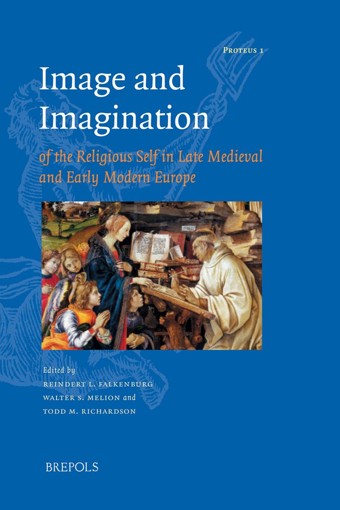 Buy Image and Imagination of the Religious Self in Late Medieval and Early Modern Europe: 01 (Proteus: Studies in Early Modern Identity Formation) — BookShops.in
