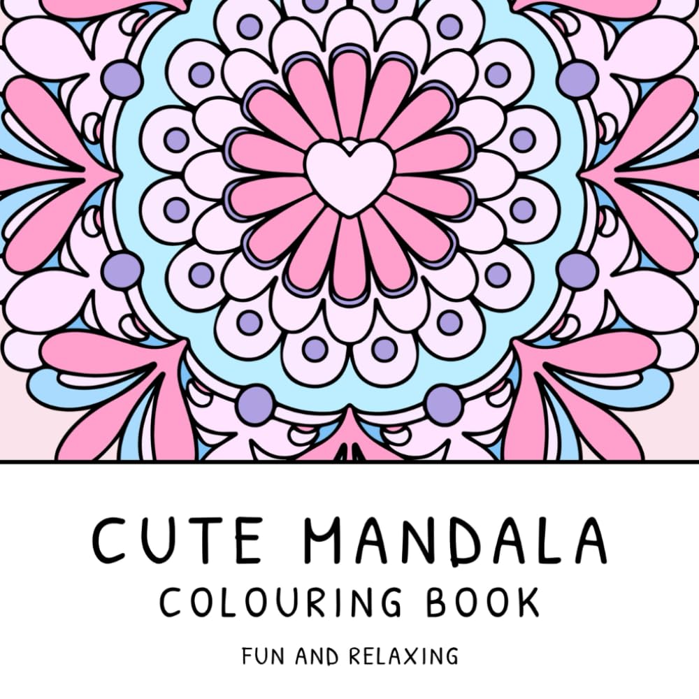 Cute Mandala Colouring Book (Fun and Relaxing Bold Designs for Adults and Children) (Fun and Relaxing Colouring Books)