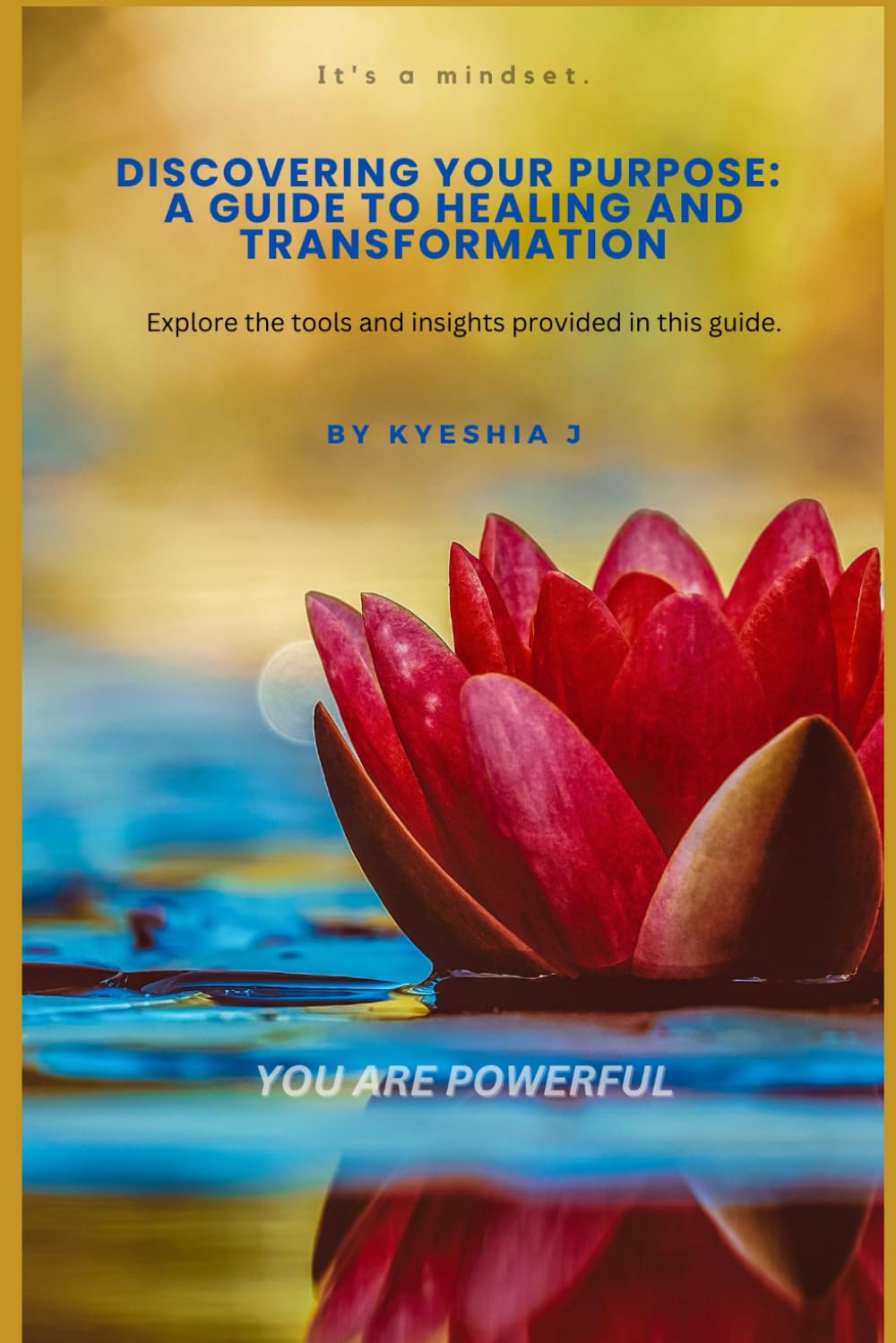 Discovering Your Purpose: A Guide To Healing and Transformation