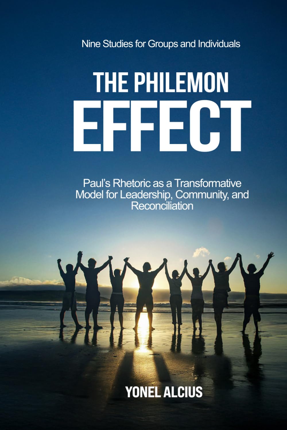 The Philemon Effect: Paul’s Rhetoric as a Transformative Model for Leadership, Community, and Reconciliation - 9 Lessons for Groups and Individuals