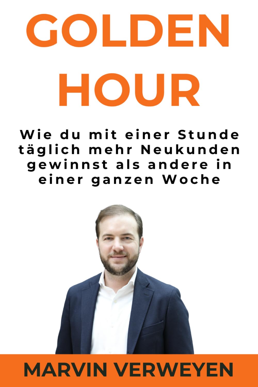 Golden Hour: Wie du mit einer Stunde täglich mehr Neukunden gewinnst als andere in einer ganzen Woche