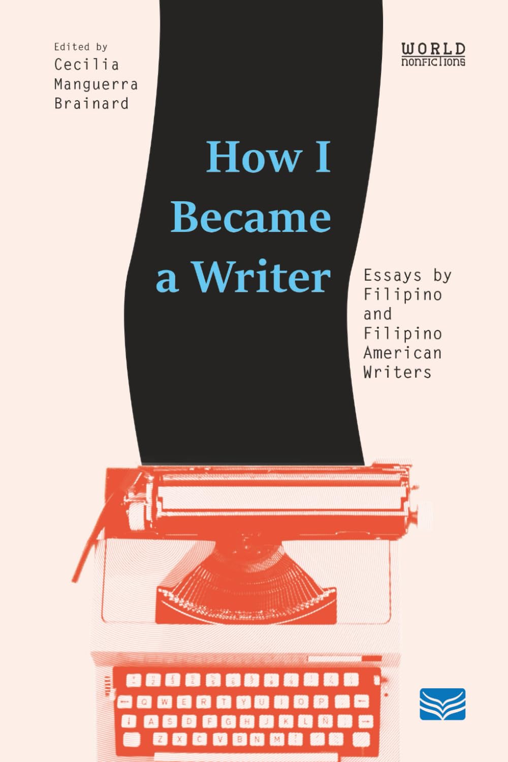 How I Became a Writer: Essays by Filipino and Filipino American Writers (World Nonfictions)