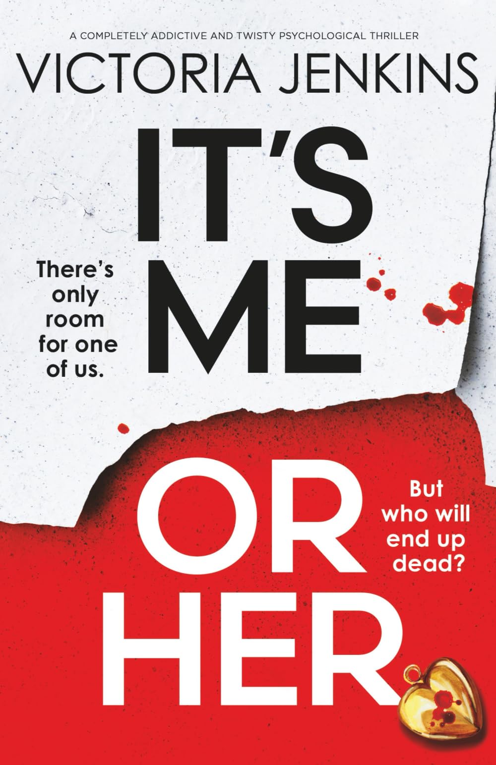 It's Me or Her: A completely addictive and twisty psychological thriller