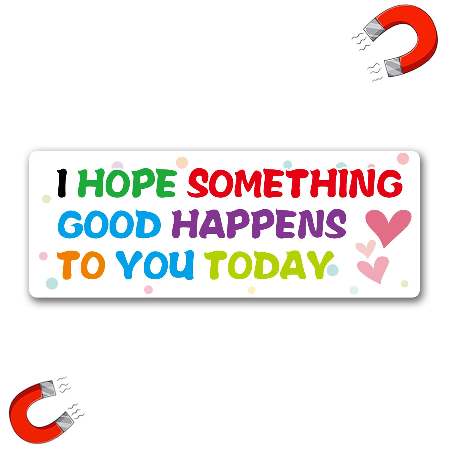 WZCNDIDI Cute Car Magnet Decal with Smiley Face, I Hope Something Good Happens to You Today, White Bumper Sticker