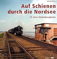 Auf Schienen durch die Nordsee: 75 Jahre Hindenburgdamm 3926055650 Book Cover