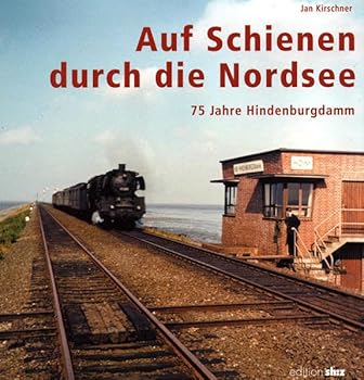 Paperback Auf Schienen durch die Nordsee: 75 Jahre Hindenburgdamm Book