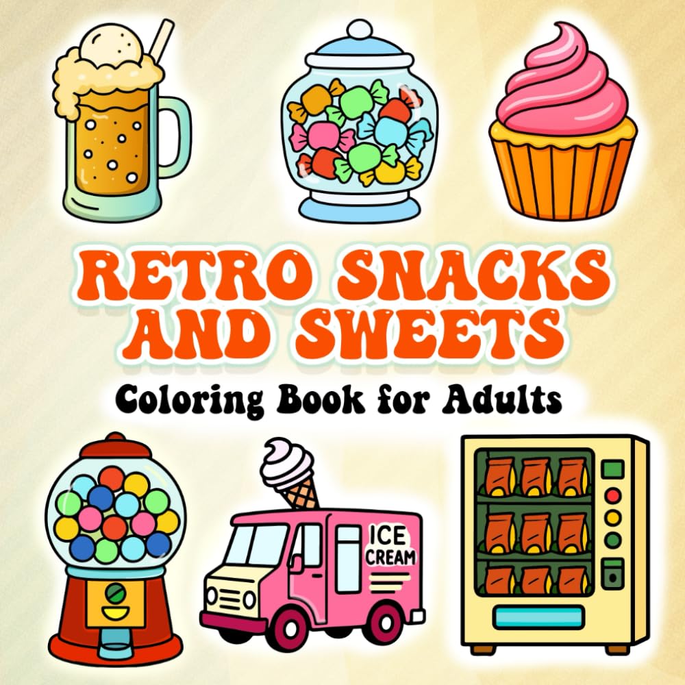 Retro Snacks & Sweets Coloring Book for Adults: Nostalgic Treats and Vintage Desserts in Bold, Simple Designs for Stress Relief Content Themes | ... drawn in easy, bold (SIMPLE STROKES)