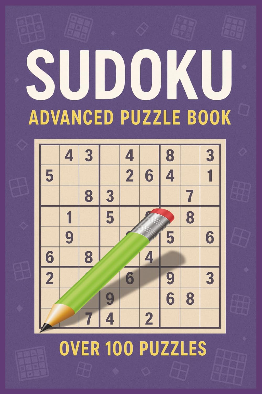 Sudoku Puzzles for Advance Players: 100+ Expert-Level Challenges for Experienced Enthusiasts
