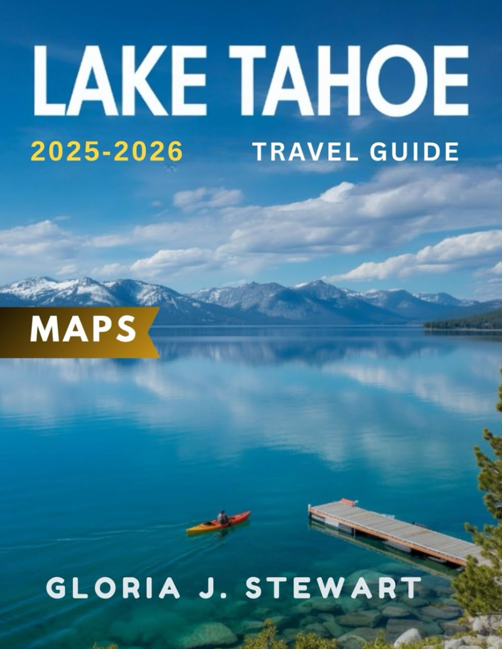 Lake Tahoe Travel Guide 2025-2026 (Full-Color): Discover pristine landscapes, outdoor adventures, local culture, and hidden gems.