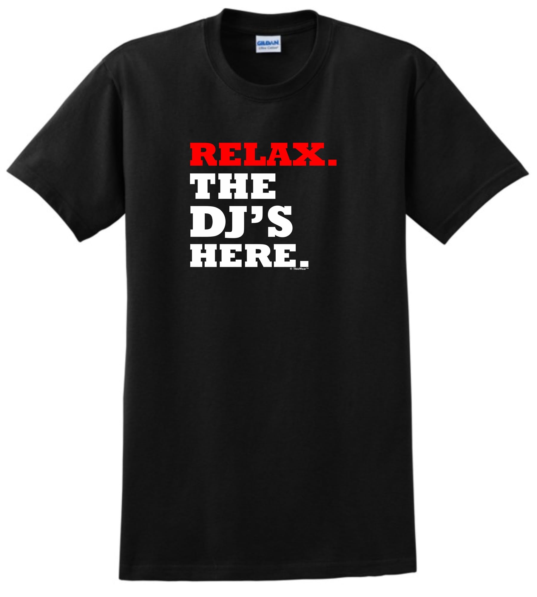 ThisWear Relax The DJ's Here T-Shirt
