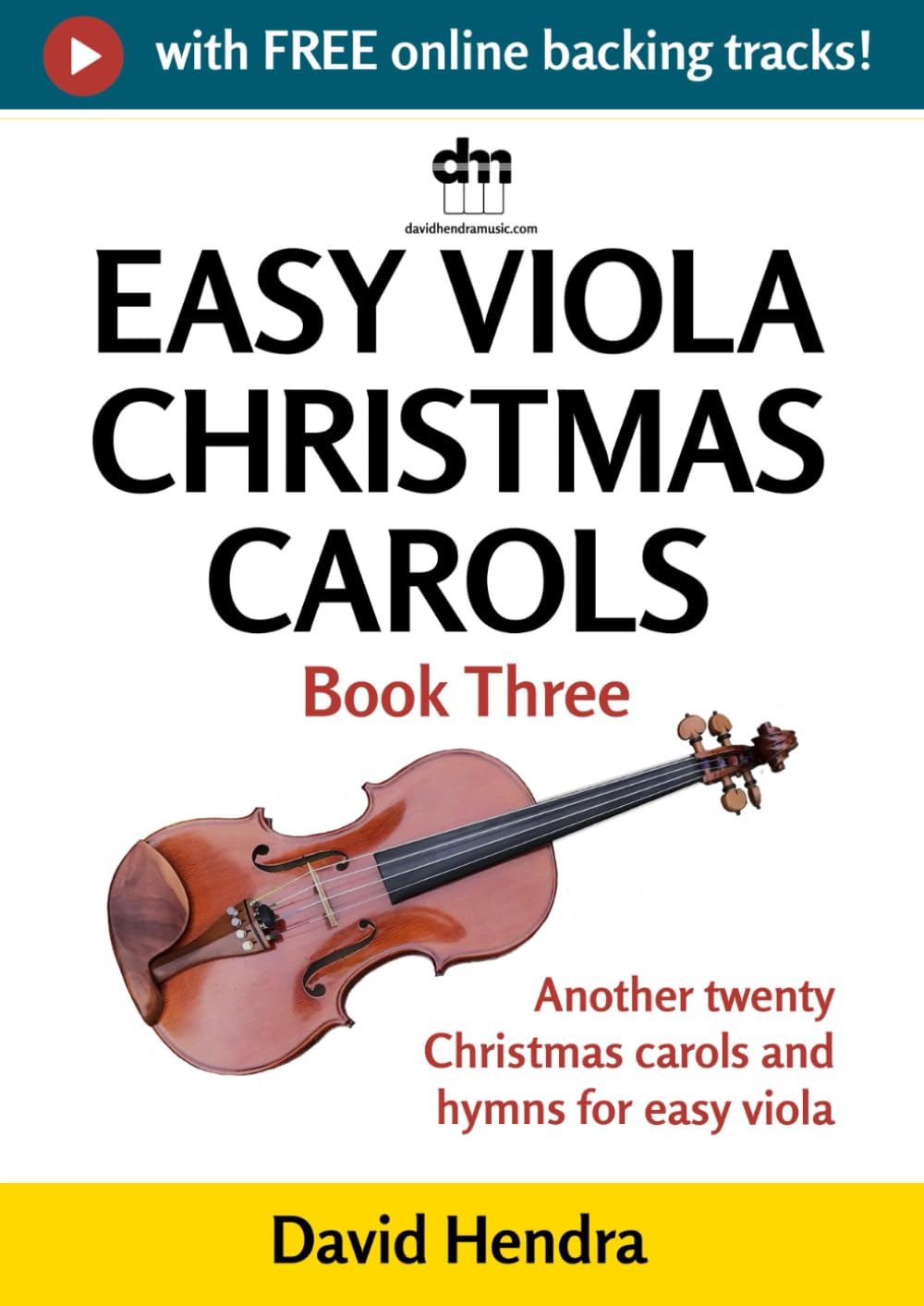 Easy Viola Christmas Carols - Book Three: Another twenty traditional Christmas carols and hymns for easy viola (Easy Viola series)