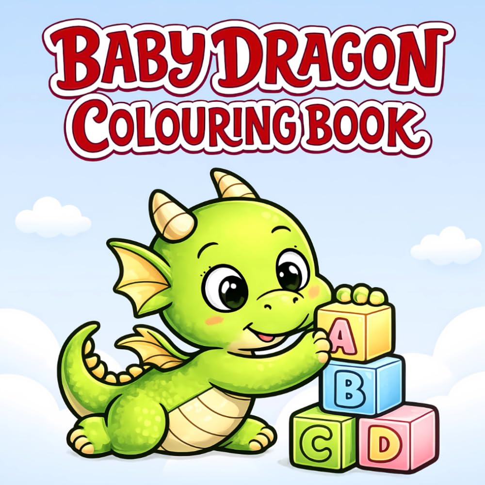 BABY DRAGON COLOURING BOOK FOR TODDLERS & PRESCHOOL KIDS: SIMPLE, FUN, BOLD, CUTE AND EASY - PERFECT FOR BOYS & GIRLS