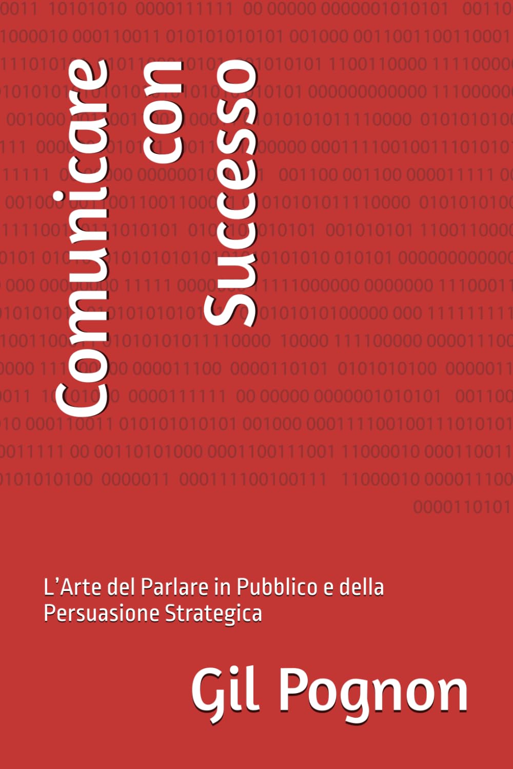 Comunicare con Successo: L’Arte del Parlare in Pubblico e della Persuasione Strategica