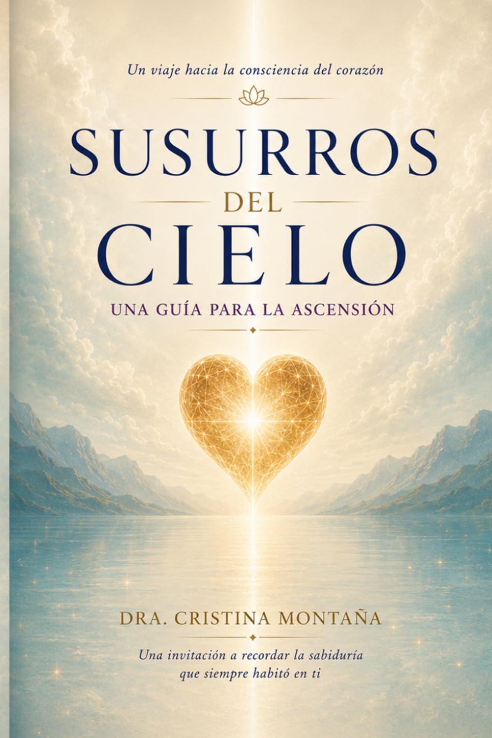 SUSURROS DEL CIELO: Una guía para la Ascensión