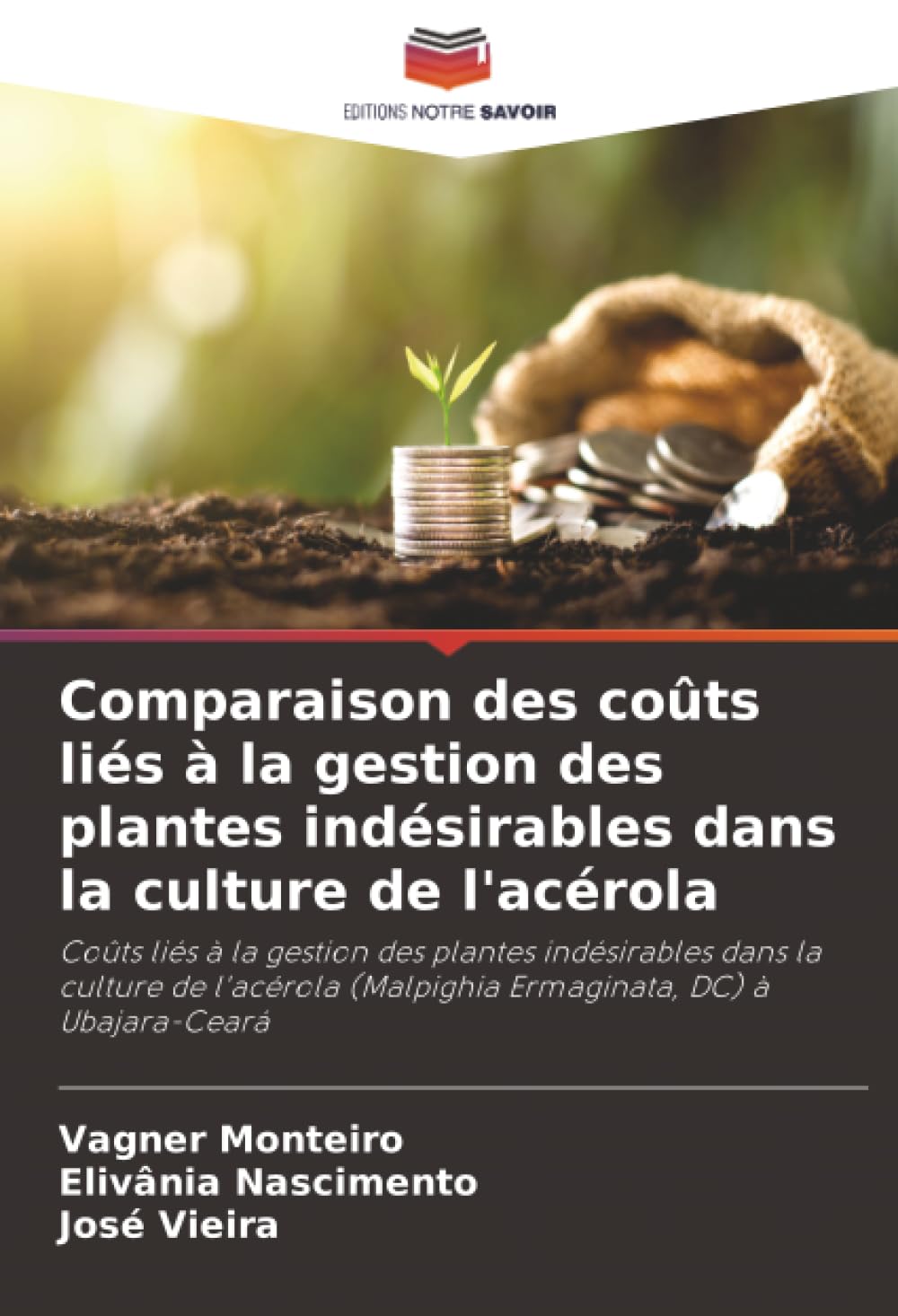 Comparaison des coûts liés à la gestion des plantes indésirables dans la culture de l'acérola: Coûts liés à la gestion des plantes indésirables dans ... (Malpighia Ermaginata, DC) à Ubajara-Ceará