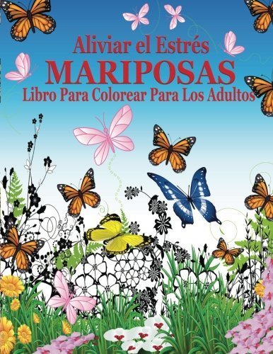 Aliviar el Estres Mariposas Libro Para Colorear Para Los Adultos (El Estrs Adulto Dibujos para colorear) (Spanish Edition) by Jason Potash(2015-11-26)
