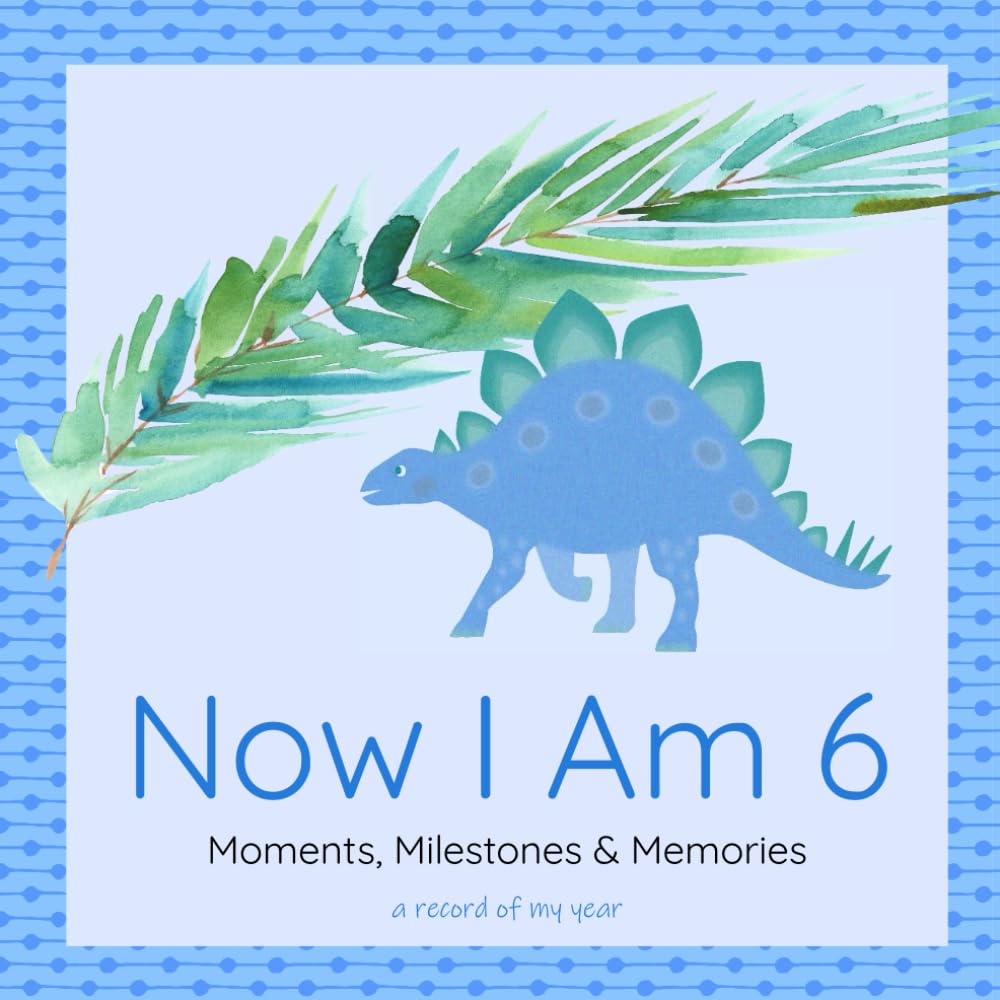 Now I Am 6: Moments, Milestones & Memories - Birthday Keepsake & Memory Journal for 6 Year Old Boys Edition (The "Now I Am..." Keepsake Series)